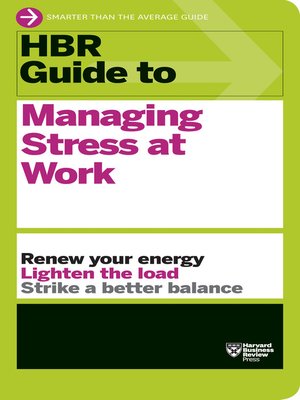 HBR Guide to Managing Stress at Work (HBR Guide Series) - ebook